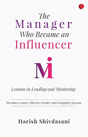The Manager Who Became an Influencer: Lessons in Leading and Mentoring (Kindle Edition)