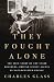 They Fought Alone: The True Story of the Starr Brothers, British Secret Agents in Nazi-Occupied France