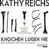 Knochen lügen nie by Kathy Reichs