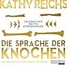 Die Sprache der Knochen by Kathy Reichs