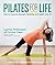 Pilates for Life: How to improve strength, flexibility and health over 40