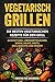 Vegetarisch Grillen: Die be...