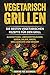 Vegetarisch Grillen by Cooking For Beginners
