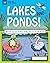 Lakes and Ponds!: With 25 S...