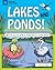 Lakes and Ponds! by Johannah Haney