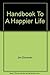 Handbook To A Happier Life