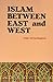 Islam Between East and West by Alija Izetbegović