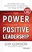 The Power of Positive Leadership [Hardcover] [Jan 01, 2018] Jon Gordon
