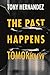 The Past Happens Tomorrow: ...
