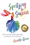 Spritzing to Success with the Woman Who Brought an Industry t... by Annette Green