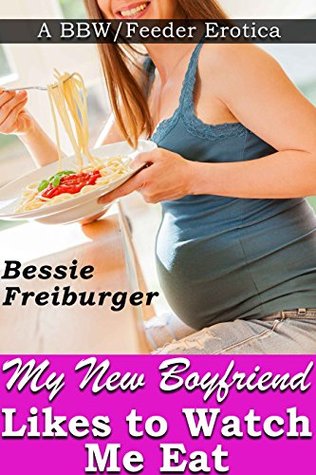My New Boyfriend Likes to Watch Me Eat: A BBW/Feeder Erotica (Krissy at College Book 1)