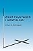 What I Saw When I Went Blind by John H. Erickson