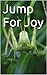 Jump For Joy: A mothers joy
