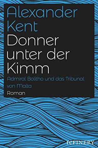 Donner unter der Kimm: Admiral Bolitho und das Tribunal von Malta (Ein Richard-Bolitho-Roman 18) (German Edition)