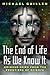The End of Life as We Know It: Ominous News From the Frontiers of Science