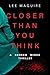 Closer Than You Think (Broken Minds Thriller #1)