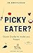 PICKY EATERS?: Quick Guide ...