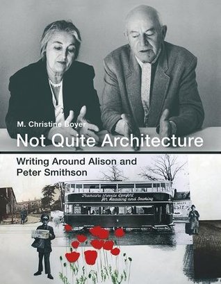 Not Quite Architecture: Writing around Alison and Peter Smithson (Hardcover)