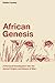 African Genesis: A Personal Investigation into the Animal Origins and Nature of Man (Robert Ardrey's Nature of Man Series)