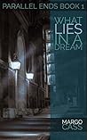 What Lies in a Dream by Margo Cass What Lies in a Dream by Margo Cass