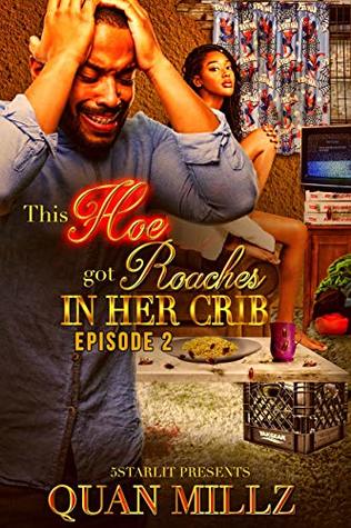 This Hoe Got Roaches In Her Crib: Episode 2 (Kindle Edition)