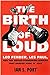 The Birth of Loud by Ian S. Port