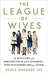 The League of Wives by Heath Hardage Lee