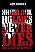 Sherlock Holmes Never Dies - Super Collection B