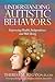 Understanding Autistic Behaviors: Improving Health, Independence, and Well-Being (The Understanding Autism Series)
