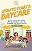 How To Start a Daycare: You...