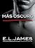 Más oscuro  (Cincuenta sombras de Grey contada por Christian #2)