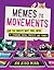 Memes to Movements: How the World's Most Viral Media Is Changing Social Protest and Power