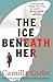 The Ice Beneath Her