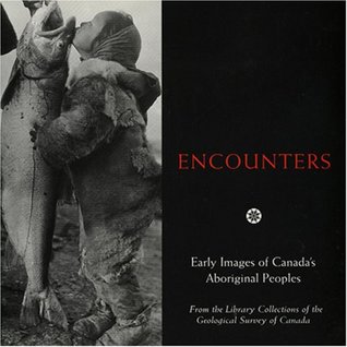 Encounters - Early Images of Canada’s Aboriginal Peoples (Paperback)