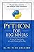 Python: For Beginners: A Smarter and Faster Way to Learn Python in One Day (includes Hands-On Project)