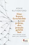 Eine kurze Geschichte von jedem, der jemals gelebt hat by Adam Rutherford
