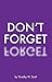 Don't Forget