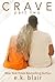 Crave: Part Two (Crave Duet, #2)