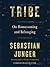 Tribe by Sebastian Junger Tribe by Sebastian Junger