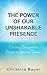 THE POWER OF OUR UNSHAKABLE PRESENCE by Christina   Bauer
