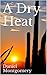 A Dry Heat by Daniel Montgomery