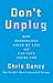 Don't Unplug: How Technology Saved My Life and Can Save Yours Too