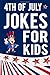 4th of July Jokes For Kids by Maureen Kalember