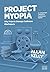 Project Myopia: Why project...