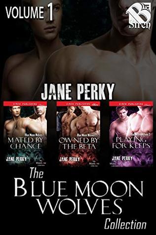Mated by Chance / Owned by the Beta / Playing for Keeps (Blue Moon Wolves #1-3)