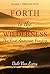 Forth to the Wilderness: Th...