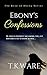 Ebony's Confessions (Rose of Ebony Series #2)