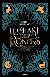 Le Chant des Ronces : Contes de Minuit et Autres Magies Sanglantes (Grisha Verse, #0.5, #2.5, #2.6)