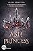 Ash Princess (Ash Princess Trilogy #1)