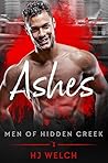 Ashes (Men of Hidden Creek - Season 2, #1) Ashes (Men of Hidden Creek - Season 2, #1)